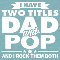 I Have Two Titles Dad And Pop Sueded Cloud Jersey T-Shirt