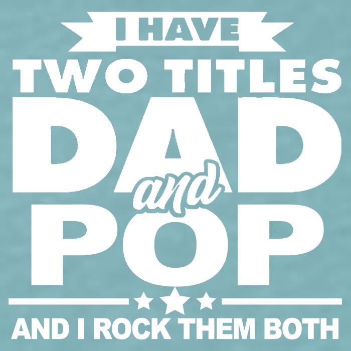 I Have Two Titles Dad And Pop Sueded Cloud Jersey T-Shirt