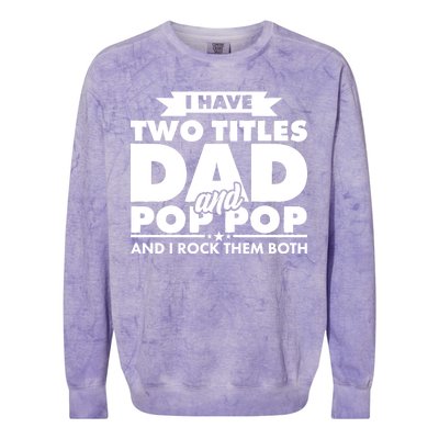 I Have Two Titles Dad And Pop Pop Colorblast Crewneck Sweatshirt