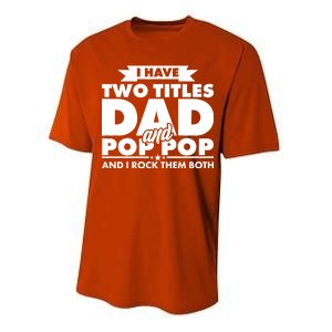 I Have Two Titles Dad And Pop Pop Performance Sprint T-Shirt