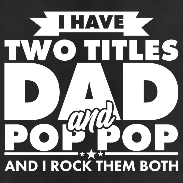 I Have Two Titles Dad And Pop Pop Garment-Dyed Fleece Hoodie