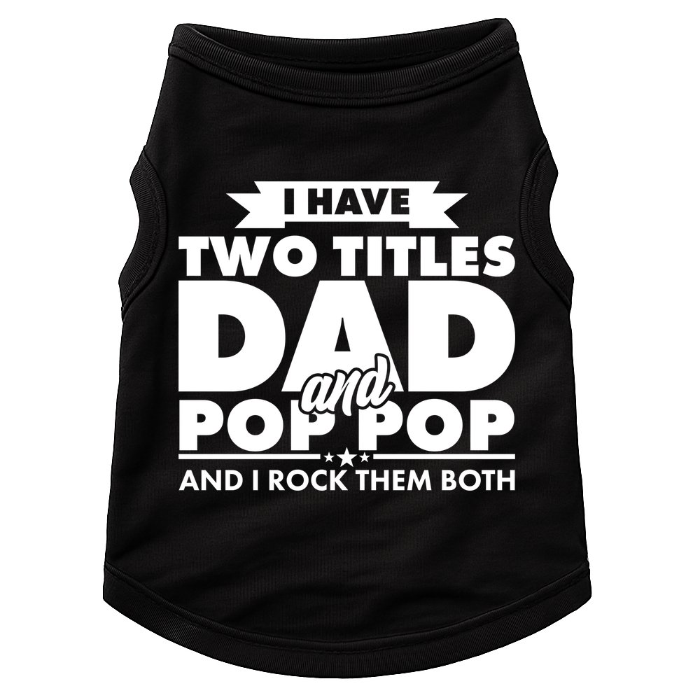 I Have Two Titles Dad And Pop Pop Doggie Tank