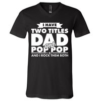 I Have Two Titles Dad And Pop Pop V-Neck T-Shirt