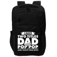 I Have Two Titles Dad And Pop Pop Impact Tech Backpack
