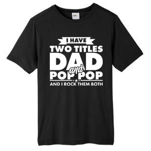 I Have Two Titles Dad And Pop Pop Tall Fusion ChromaSoft Performance T-Shirt