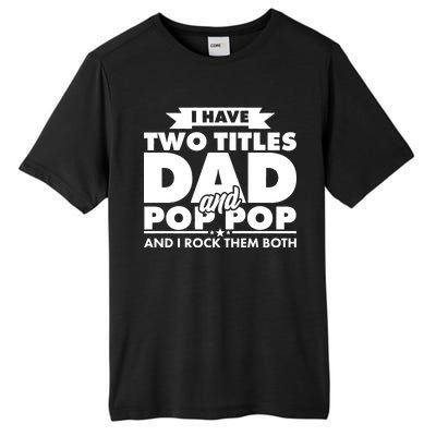 I Have Two Titles Dad And Pop Pop Tall Fusion ChromaSoft Performance T-Shirt