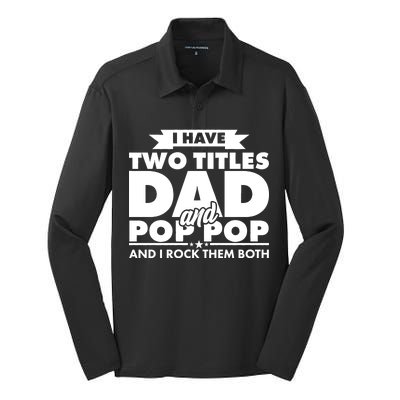 I Have Two Titles Dad And Pop Pop Silk Touch Performance Long Sleeve Polo