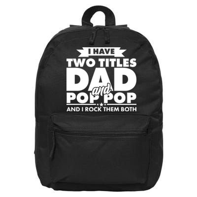 I Have Two Titles Dad And Pop Pop 16 in Basic Backpack
