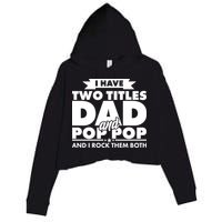 I Have Two Titles Dad And Pop Pop Crop Fleece Hoodie