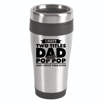I Have Two Titles Dad And Pop Pop 16oz Travel Tumbler