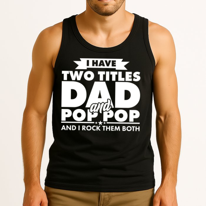 I Have Two Titles Dad And Pop Pop Tank Top