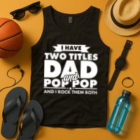 I Have Two Titles Dad And Pop Pop Tank Top