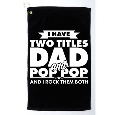 I Have Two Titles Dad And Pop Pop Golf Towel