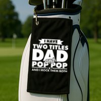I Have Two Titles Dad And Pop Pop Golf Towel
