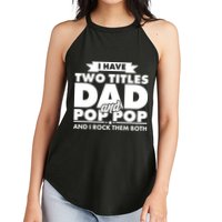 I Have Two Titles Dad And Pop Pop Women's Perfect Tri Rocker Tank