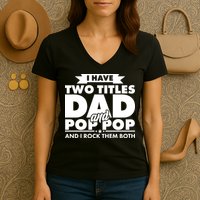 I Have Two Titles Dad And Pop Pop Women's V-Neck T-Shirt