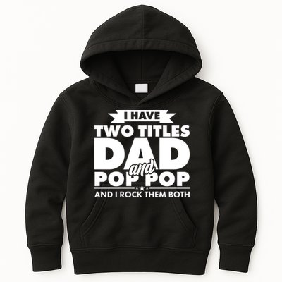 I Have Two Titles Dad And Pop Pop Kids Hoodie