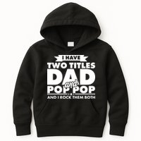 I Have Two Titles Dad And Pop Pop Kids Hoodie