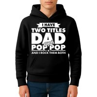 I Have Two Titles Dad And Pop Pop Kids Hoodie