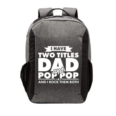 I Have Two Titles Dad And Pop Pop Vector Backpack