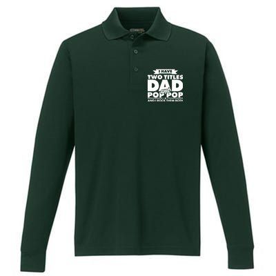 I Have Two Titles Dad And Pop Pop Performance Long Sleeve Polo