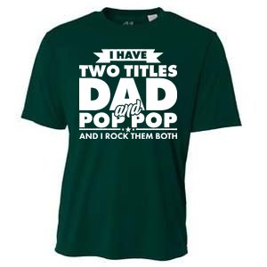 I Have Two Titles Dad And Pop Pop Cooling Performance Crew T-Shirt