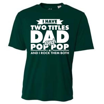 I Have Two Titles Dad And Pop Pop Cooling Performance Crew T-Shirt