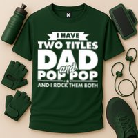 I Have Two Titles Dad And Pop Pop Performance Shirt