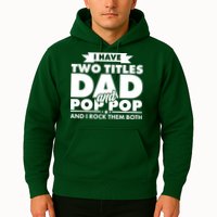 I Have Two Titles Dad And Pop Pop Hoodie