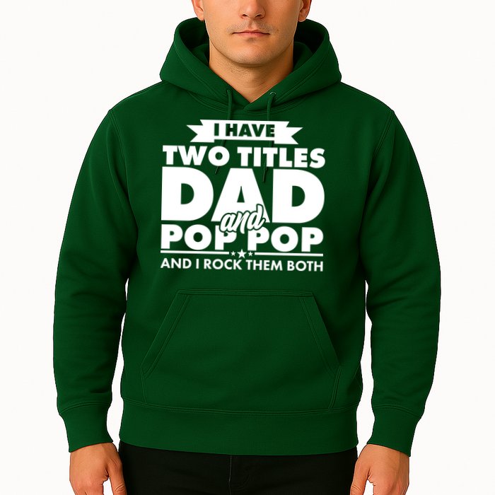 I Have Two Titles Dad And Pop Pop Hoodie