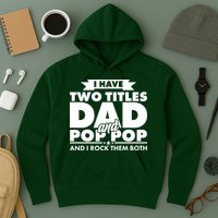 I Have Two Titles Dad And Pop Pop Hoodie
