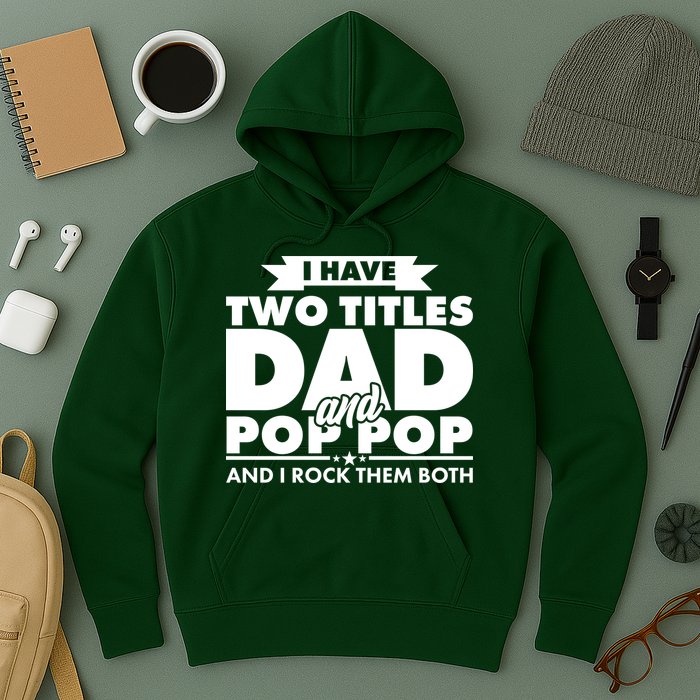 I Have Two Titles Dad And Pop Pop Hoodie
