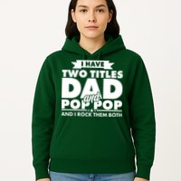 I Have Two Titles Dad And Pop Pop Hoodie