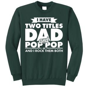 I Have Two Titles Dad And Pop Pop Sweatshirt