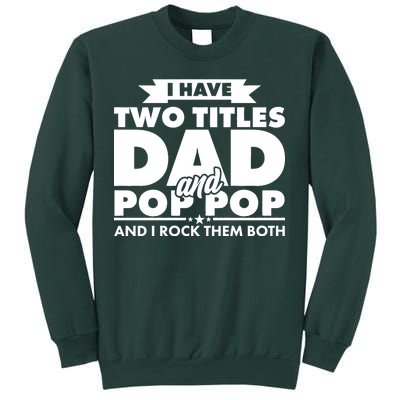 I Have Two Titles Dad And Pop Pop Sweatshirt