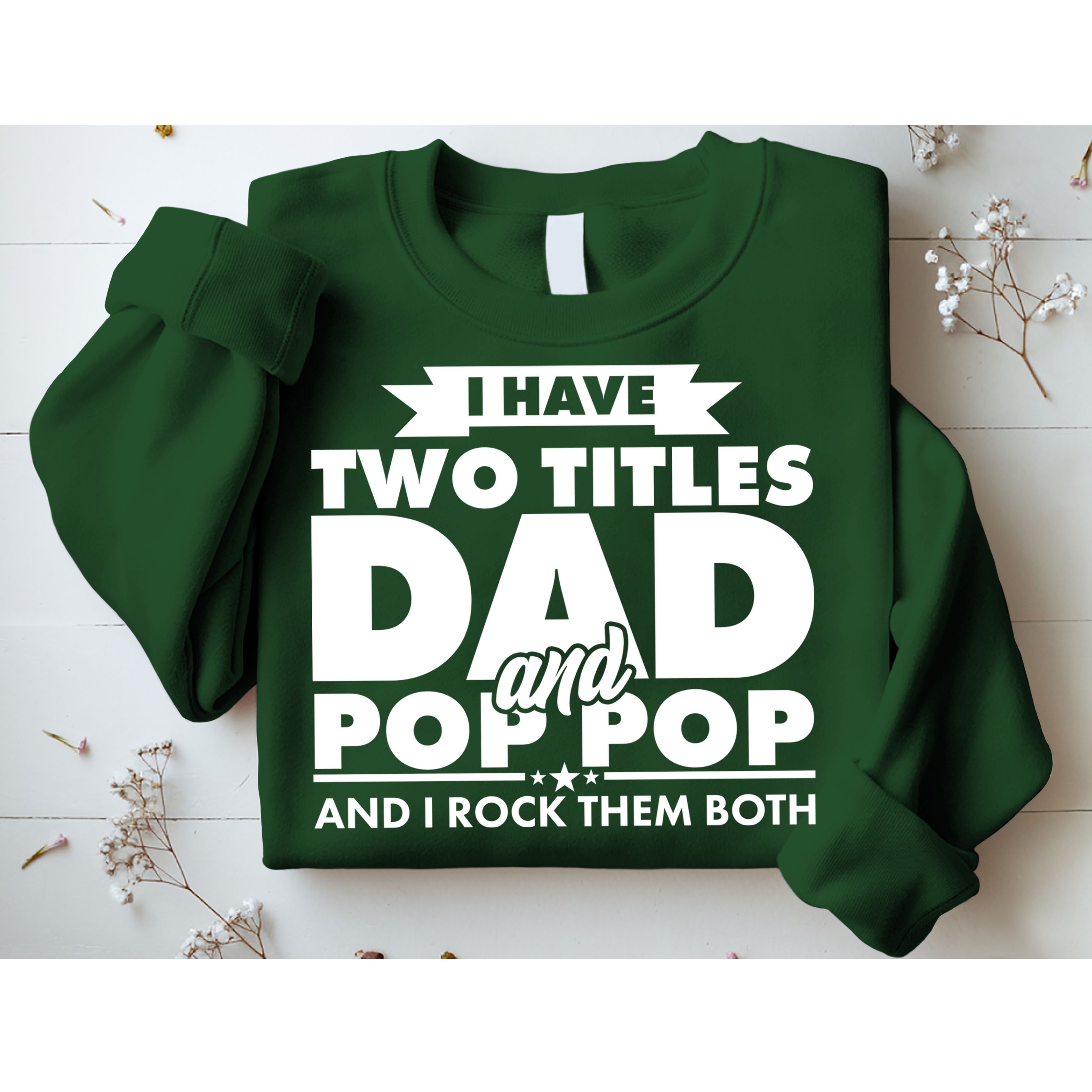 I Have Two Titles Dad And Pop Pop Sweatshirt
