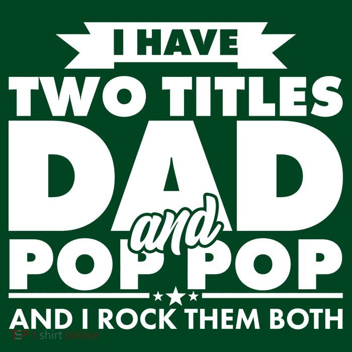 I Have Two Titles Dad And Pop Pop Button