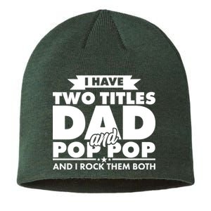 I Have Two Titles Dad And Pop Pop Sustainable Beanie