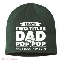I Have Two Titles Dad And Pop Pop Sustainable Beanie