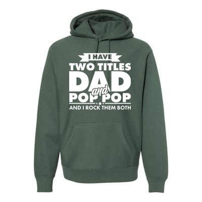 I Have Two Titles Dad And Pop Pop Premium Hoodie