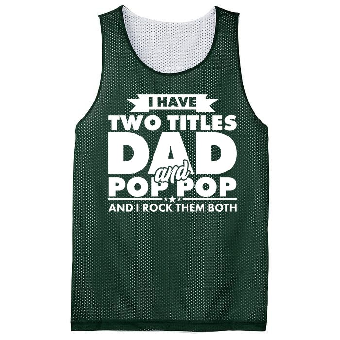 I Have Two Titles Dad And Pop Pop Mesh Reversible Basketball Jersey Tank