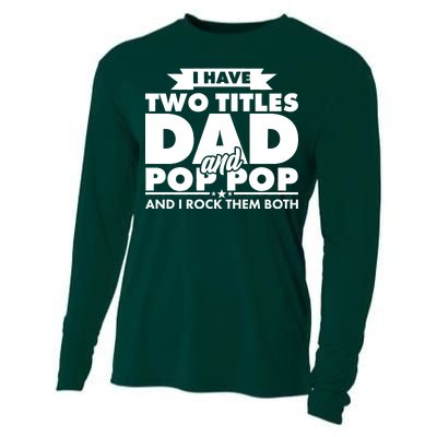 I Have Two Titles Dad And Pop Pop Cooling Performance Long Sleeve Crew