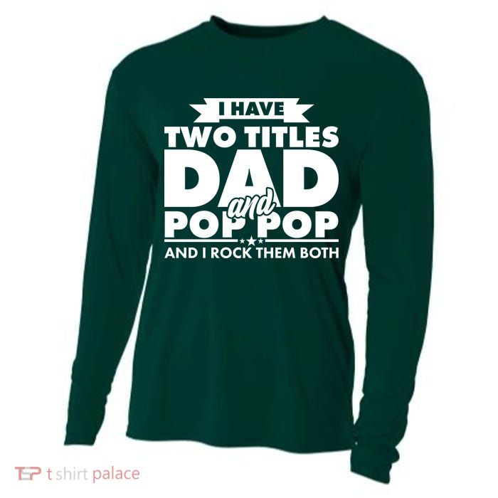 I Have Two Titles Dad And Pop Pop Cooling Performance Long Sleeve Crew