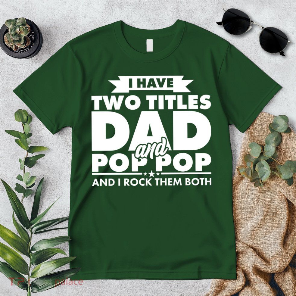 I Have Two Titles Dad And Pop Pop Premium T-Shirt