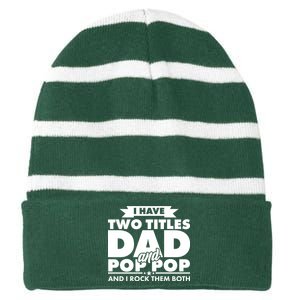 I Have Two Titles Dad And Pop Pop Striped Beanie with Solid Band