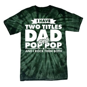 I Have Two Titles Dad And Pop Pop Tie-Dye T-Shirt