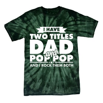 I Have Two Titles Dad And Pop Pop Tie-Dye T-Shirt
