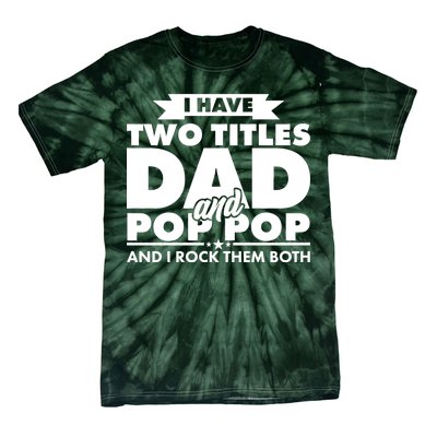 I Have Two Titles Dad And Pop Pop Tie-Dye T-Shirt