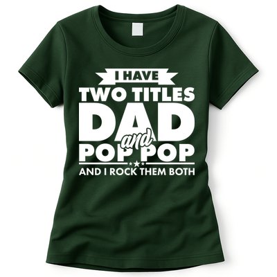 I Have Two Titles Dad And Pop Pop Womens T-Shirt