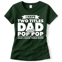 I Have Two Titles Dad And Pop Pop Womens T-Shirt